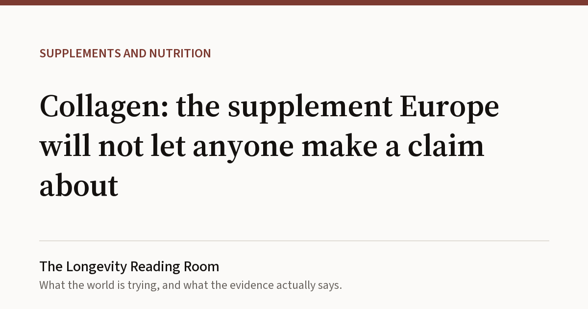 Cover card for Collagen: the supplement Europe will not let anyone make a claim about